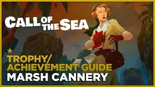 CALL OF THE SEA - Marsh Cannery - Trophy / Achievement Guide