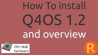 How To install Q4OS 1.2 and overview [On real hardware]