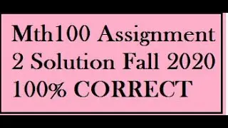 Mth100 Assignment  2 Solution Fall 2020 | VU