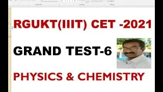 AP-IIIT (RGUKT)  CET - 2021 /  GRAND TEST-6  @   PHYSICS & CHEMISTRY # AS PER REDUCED SYLLABUS