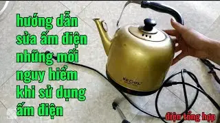 hướng dẫn sửa ấm điện,những điều cần lưu ý khi dùng ấm điện,#sửaấmđiện,#ấmđiệnmấtnguồn,#điệntổnghợp