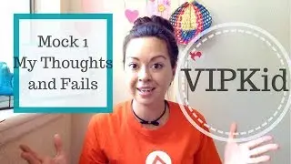 VIPKid 1st Mock Test  Thoughts and Fails
