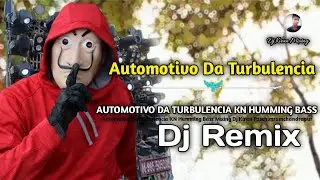 😈Automotivo Da Turbulencia😈 || ☠️এলাকা কাঁপানো ডিজে সং💀 || Humming Bass Mixing || Dj Kiran Mixing 