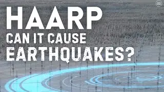 Может ли HAARP вызывать землетрясения?