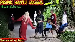 Best Edition Prank Hantu Massal || Prank Terbaru Bikin Ngakak || Surronded by Ghost