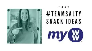 4 #teamsalty MyWW snack ideas