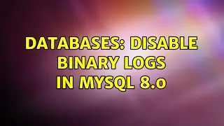 Databases: Disable Binary Logs in MySQL 8.0 (4 Solutions!!)