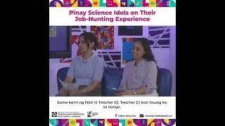 Pinoy Science Idols on their Job Hunting Experience