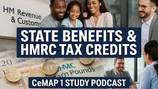 State Benefits & HMRC Tax Credits Explained | CeMAP 1 Revision Podcast