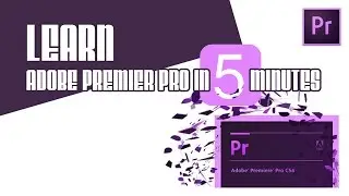 HOW TO | Learn Adobe Premier Pro in 5 Minutes [CS6]