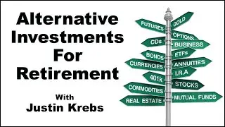 Alternative Investments for Retirement with Justin Krebs! - 11/08/22