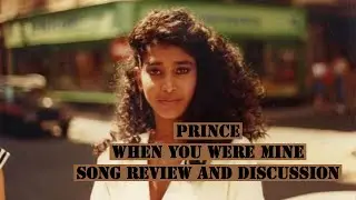 PRINCE WHEN YOU WERE MINE(SONG REVIEW AND DISCUSSION )