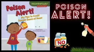 Poison Alert! Book Read Aloud For Children and Safety
