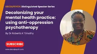 Decolonizing your mental health practice: using anti-oppression psychotherapy