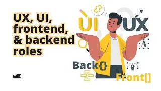 UX vs. UI vs. Front-end vs. Back-end: Roles in Web Development