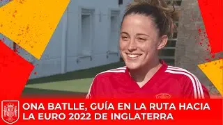 Ona Batlle, guía en la ruta de la Selección española hacia la EURO de Inglaterra 2022