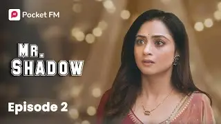 Episode 2 | Mr. Shadow | Pocket FM