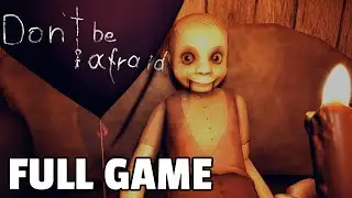 Don't Be Afraid - FULL GAME walkthrough | Longplay