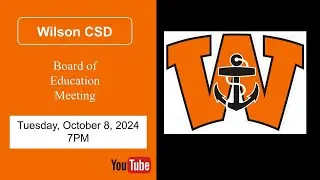 WILSON CSD Board of Education Meeting October 8, 2024 7PM