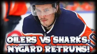 Edmonton Oilers vs San Jose Sharks Game Preview | Joakim Nygard Returns To The Lineup!