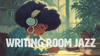 Writing Room Jazz | Calm Creative Focus