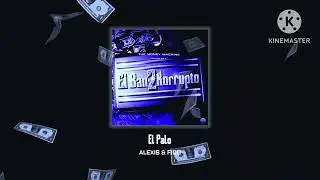 El Palo - Alexis & Fido (El Bando Korrupto 2)
