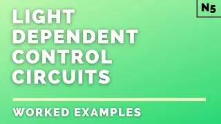 National 5 Physics | Electricity | Light Dependent Control Circuits | WORKED EXAMPLES