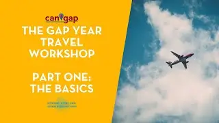 Gap Year Travel Planning Workshop  - Part One: The Basics