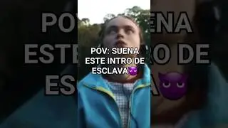 Pov: suena este intro de ESCLAVA REMIX😈 #esclavaremix #esclava #anonimous #shortslatino