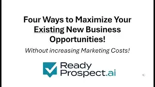 Four Ways to Maximize Your Existing New Business Opportunities