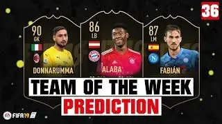 FIFA 19 | TEAM OF THE WEEK 36 PREDICTION 😱🔥| FT. ALABA, DONNARUMMA, FABIAN... etc