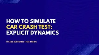 How To Simulate Car Crash Test: Explicit Dynamics