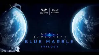 Blue Marble Trilogy : Space Explorers | Official Trailer | Felix & Paul Studios