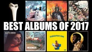 Top 15 Best Albums of 2017!