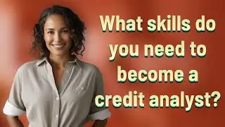 What skills do you need to become a credit analyst?