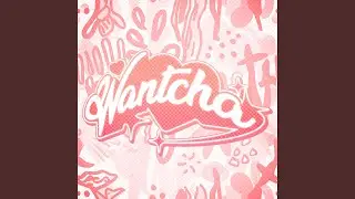 Wantcha