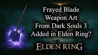 Dark Souls 3 Frayed Blade Animation in Elden Ring? Quick Showcase