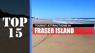 TOP 15 FRASER ISLAND Attractions (Things to Do & See)