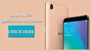 Oppo A79  Full Specification, Feartures, Price & Review