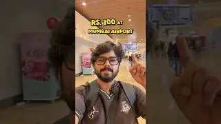 Rs 100 at Mumbai Airport !! 😱😱