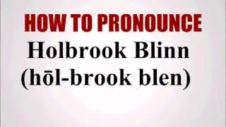 How To Pronounce Holbrook Blinn