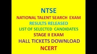 NTSE EXAM RESULTS; LIST OF SELECTED CANDIDATES; STAGE II EXAM; HALL TICKETS DOWNLOAD; NCERT