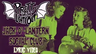 Pretty With The Lights Out - Jack-o'-Lantern Social Club (Lyric Video)