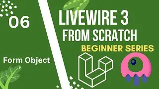 Form Objects | Laravel Livewire 3 from Scratch