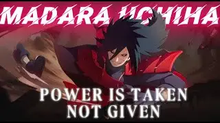 🔥 MADARA UCHIHA  &ldquo;Power Is Taken&hellip; Not Given&rdquo;