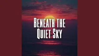 Beneath the Quiet Sky