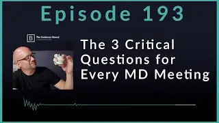 3 Key Questions to Ask MDs for Referrals | Podcast 193