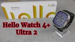 Hello Watch 4+ Ultra 2: The Ultimate Smartwatch For Style & Performance: Review. NEW & UPDATED