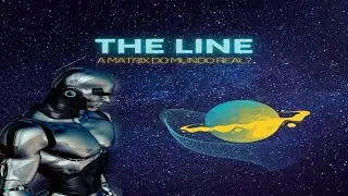 The Line - A MATRIX DO MUNDO REAL?