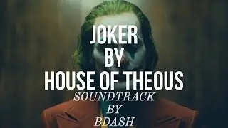 The House of Theous x Joker | Song by Bdash
